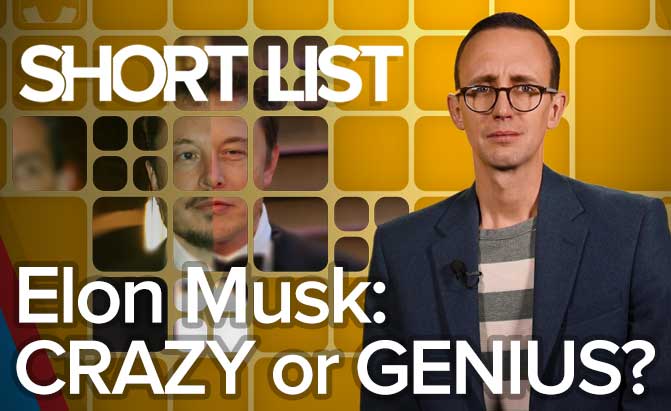 Is Tesla’s Elon Musk Crazy or a Genius? 6 Arguments You Should Hear: The Short List